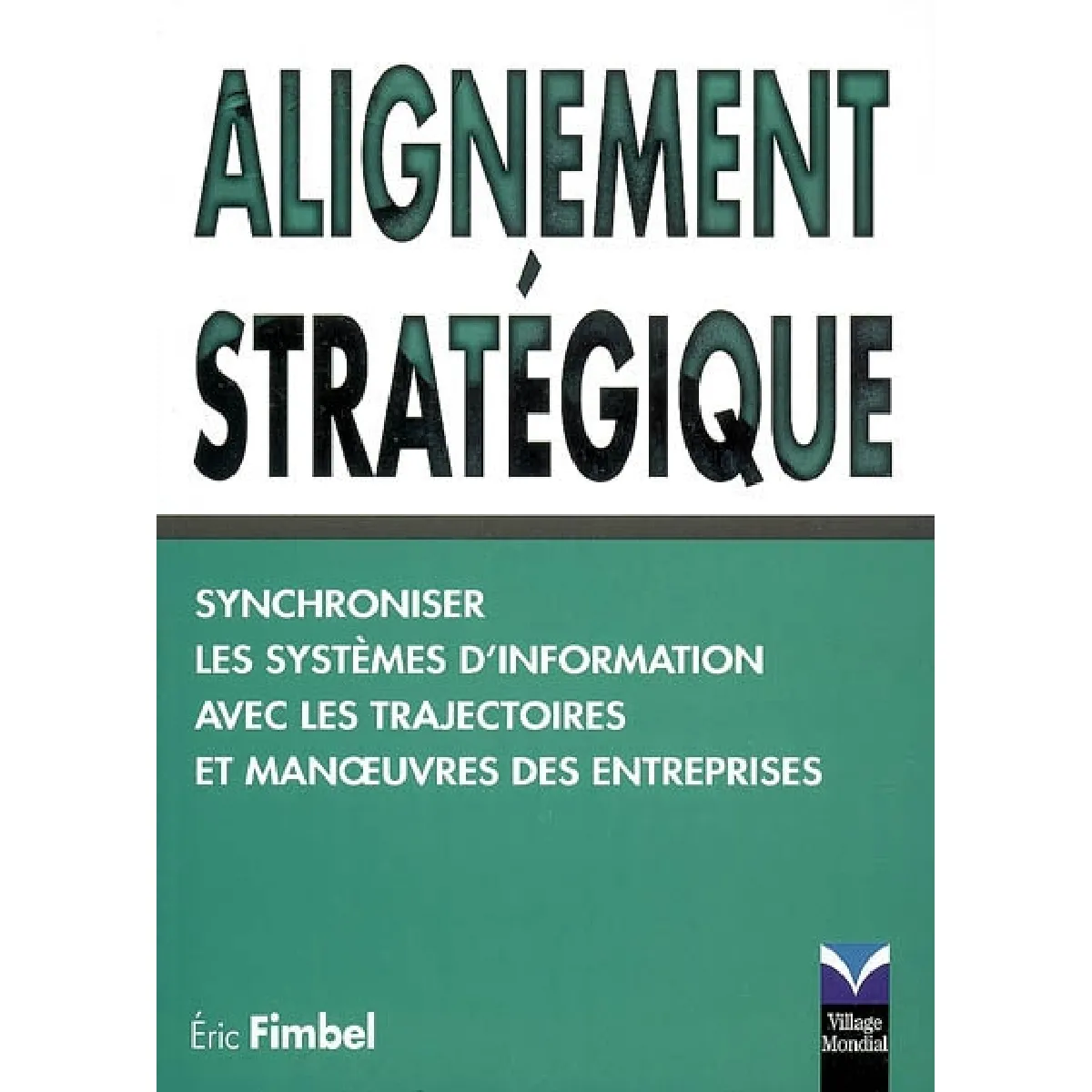 Alignement stratégique : synchroniser les systèmes d'information avec les trajectoires et les manoeuvres des entreprises